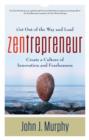 Zentrepreneur : Get Out of the Way and Lead: Create a Culture of Innovation and Fearlessness - Book