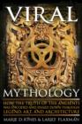 Viral Mythology : How the Truth of the Ancients Was Encoded and Passed Down Through Legend, Art, and Architecture - Book