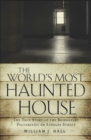 The World's Most Haunted House : The True Story of the Bridgeport Poltergeist on Lindley Street - eBook