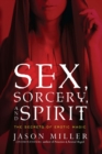 Sex, Sorcery, and Spirit : The Secrets of Erotic Magic - eBook