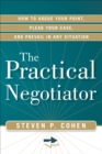 Practical Negotiator : How to Argue Your Point, Plead Your Case, and Prevail in Any Situation - eBook