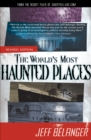 The World's Most Haunted Places : From the Secret Files of Ghostvillage.com - eBook