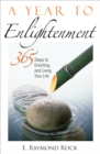 A Year to Enlightenment : 365 Steps to Enriching and Living Your Life - eBook