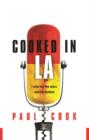Cooked in LA : I Shot for the Stars and Hit Bottom - Book