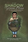 In the Shadow of Green Man : My Journey from Poverty and Hunger to Food Security and Hope - Book