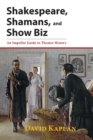 Shakespeare, Shamans, and Show Biz : An Impolite Guide to Theater History - Book