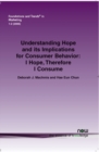 Understanding Hope and its Implications for Consumer Behavior : I Hope, Therefore I Consume - Book
