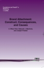 Brand Attachment : Construct, Consequences and Causes - Book