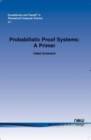 Probabilistic Proof Systems : A Primer - Book