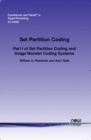 Set Partition Coding : Part I of Set Partition Coding and Image Wavelet Coding Systems - Book