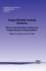 Image Wavelet Coding Systems : Part II of Set Partition Coding and Image Wavelet Coding Systems - Book