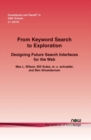 From Keyword Search to Exploration : Designing Future Search Interfaces for the Web - Book