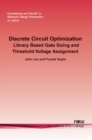 Discrete Circuit Optimization : Library Based Gate Sizing and Threshold Voltage Assignment - Book