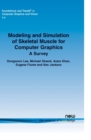 Modeling and Simulation of Skeletal Muscle For Computer Graphics : A Survey - Book