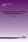Conflict Policy and Advertising Agency-Client Relations : The Problem of Competing Clients Sharing a Common Agency - Book