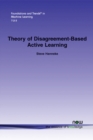Theory of Disagreement-Based Active Learning - Book