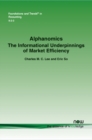 Alphanomics : The Informational Underpinnings of Market Efficiency - Book