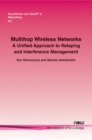 Multihop Wireless Networks : A Unified Approach to Relaying and Interference Management - Book