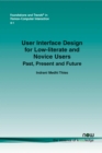 User Interface Design for Low-literate and Novice Users : Past, Present and Future - Book