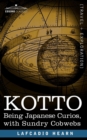 Kotto : Being Japanese Curios, with Sundry Cobwebs - Book