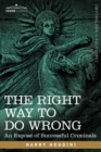 The Right Way to Do Wrong : An Expose of Successful Criminals - Book