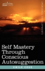 Self Mastery Through Conscious Autosuggestion - Book