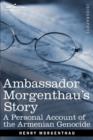 Ambassador Morgenthau's Story : A Personal Account of the Armenian Genocide - Book