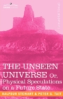 The Unseen Universe, or Physical Speculations on a Future State - Book