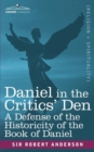 Daniel in the Critics' Den : A Defense of the Historicity of the Book of Daniel - Book
