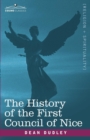 The History of the First Council of Nice : A Worlds Christian Convention, A.D.325 with a Life of Constantine - Book