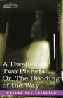 A Dweller on Two Planets Or, the Dividing of the Way - Book