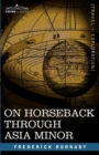 On Horseback Through Asia Minor - Book