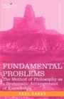 Fundamental Problems : The Method of Philosophy as a Systematic Arrangement of Knowledge - Book