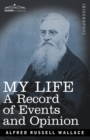 My Life : A Record of Events and Opinion - Book