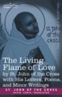 The Living Flame of Love by St. John of the Cross with His Letters, Poems, and Minor Writings - Book