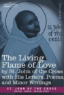 The Living Flame of Love by St. John of the Cross with His Letters, Poems, and Minor Writings - Book