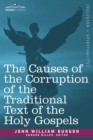 The Causes of the Corruption of the Traditional Text of the Holy Gospels - Book