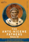 The Ante-Nicene Fathers : The Writings of the Fathers Down to A.D. 325 Volume III Latin Christianity: Its Founder, Tertullian -Three Parts: 1. a - Book
