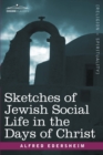 Sketches of Jewish Social Life in the Days of Christ - Book