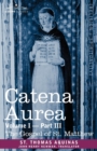 Catena Aurea : Commentary on the Four Gospels, Collected Out of the Works of the Fathers, Volume I Part 3 Gospel of St. Matthew - Book