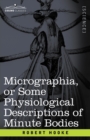 Micrographia or Some Physiological Descriptions of Minute Bodies - Book