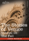 The Stones of Venice - Volume III : The Fall - Book