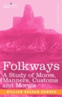Folkways : A Study of Mores, Manners, Customs and Morals - Book
