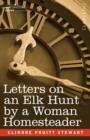 Letters on an Elk Hunt by a Woman Homesteader - Book