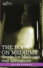The Book on Mediums : Guide for Mediums and Invocators - Book