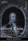 Henry Knox : A Soldier of the Revolution, Major-General in the Continental Army and Washington's Chief of Artillery - Book