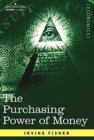 The Purchasing Power of Money : Its Determination and Relation to Credit Interest and Crises - Book
