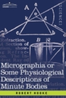 Micrographia or Some Physiological Descriptions of Minute Bodies - Book