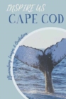 Cape Cod Inspire Us : Captivating Images and Quotes - Book