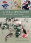 Chinese Embroidery : An Illustrated Stitch Guide - 40 Exquisite Projects - Book